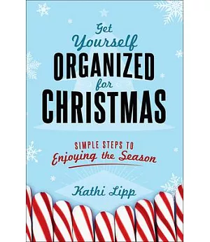 Get Yourself Organized for Christmas: Simple Steps to Enjoying the Season