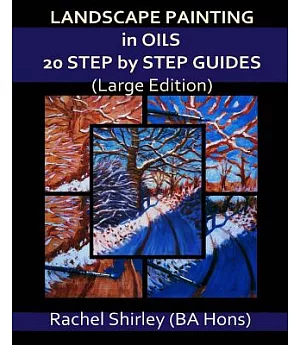 Landscape Painting in Oils: 20 Step by Step Guides, Large Edition
