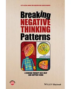 Breaking Negative Thinking Patterns: A Schema Therapy Self-Help and Support Book