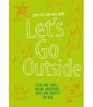 Let’s Go Outside: Sticks and Stones - Nature Adventures, Games and Projects for Kids