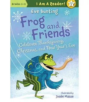Frog and Friends Celebrate Thanksgiving, Christmas, and New Year’s Eve