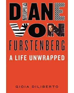 Diane Von Furstenberg: A Life Unwrapped