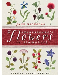 Shakespeare’s Flowers in Stumpwork