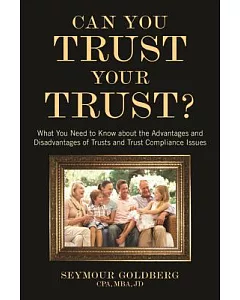 Can You Trust Your Trust?: What You Need to Know About the Advantages and Disadvantages of Trusts and Trust Compliance Issues