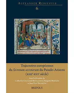 Trajectoires europeennes du Secretum Secretorum du Pseudo-Aristote (XIIIe-XVI siècle)