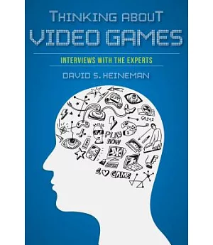 Thinking About Video Games: Interviews With the Experts
