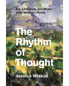 The Rhythm of Thought: Art, Literature, and Music After Merleau-Ponty