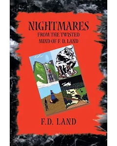 Nightmares Book IX: From the Twisted Mind of f. d. Land