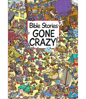 Bible Stories Gone Crazy!