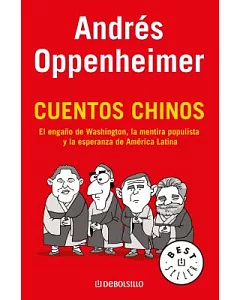 Cuentos chinos: El Engano De Washington, La Mentira Populista Y La Esperanza De America Latina