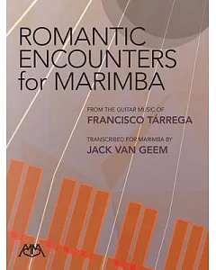 Romantic Encounters for Marimba: From the Guitar Music of Francisco tarrega