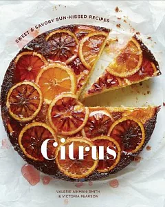 Citrus: Sweet & Savory Sun-Kissed Recipes