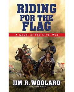 Riding for the Flag: A Novel of the Civil War