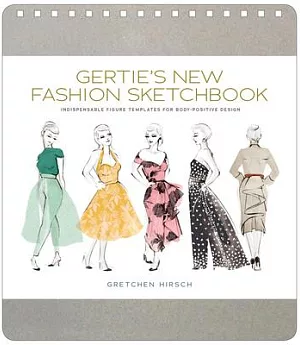 Gertie’s New Fashion Sketchbook: Indispensable Figure Templates for Body-positive Design