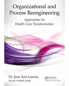 Organizational and Process Reengineering: ApProaches for Health Care Transformation