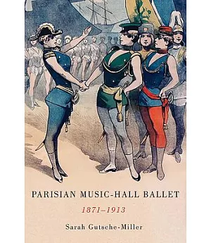 Parisian Music-Hall Ballet, 1871-1913