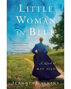 Little Woman in Blue: A Novel of May Alcott