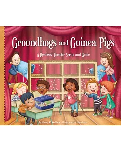 Groundhogs and Guinea Pigs: A Readers’ Theater Script and Guide