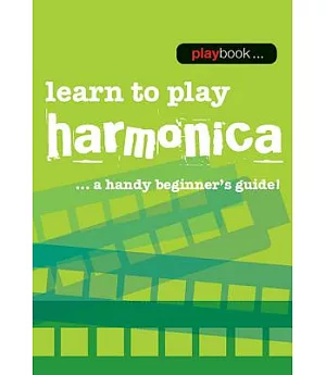 Learn to Play Harmonica: A Handy Beginner’s Guide!