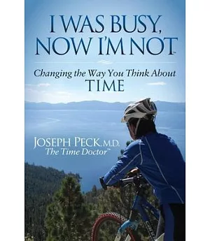 I Was Busy, Now I’m Not: Changing the Way You Think About Time