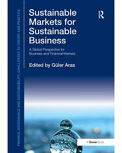 Sustainable Markets for Sustainable Business: A Global Perspective for Business and Financial Markets