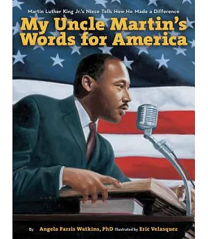My Uncle Martin’s Words for America: Martin Luther King Jr.’s Niece Tells How He Made a Difference
