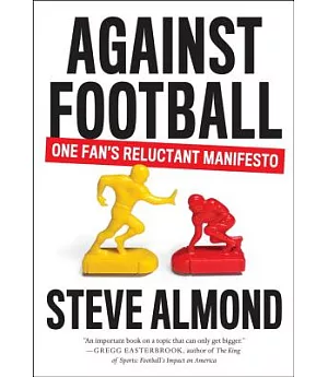 Against Football: One Fan’s Reluctant Manifesto