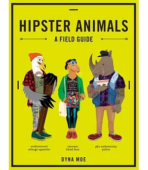 Hipster Animals: A Field Guide