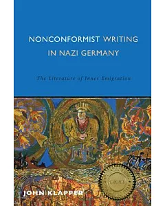 Nonconformist Writing in Nazi Germany: The Literature of Inner Emigration