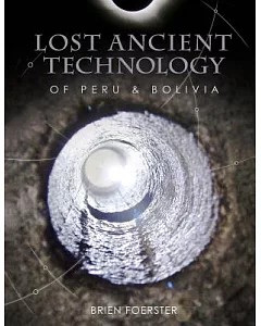 Lost Ancient Technology of Peru and Bolivia