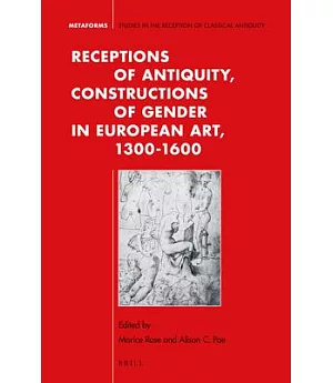 Receptions of Antiquity, Constructions of Gender in European Art, 1300-1600