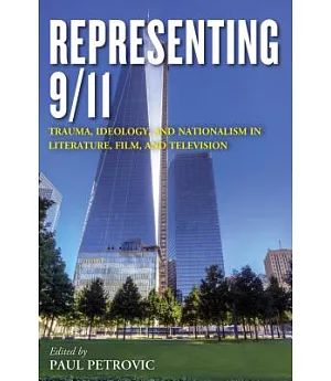 Representing 9/11: Trauma, Ideology, and Nationalism in Literature, Film, and Television