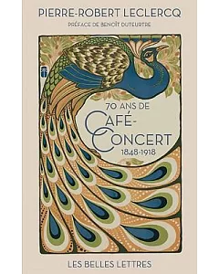 Soixante-Dix ans de Cafe-Concert (1848-1918)