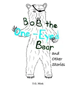 Bob the One-Eyed Bear and Other Stories: Poems for Every Animal of the Alphabet