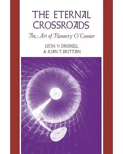 The Eternal Crossroads: The Art of Flannery O’connor