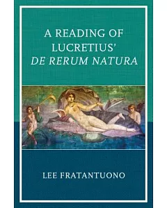 A Reading of Lucretius’ De Rerum Natura