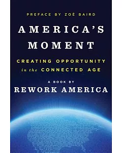 America’s Moment: Creating Opportunity in the Connected Age