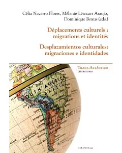 Déplacements Culturels/ Desplazamientos culturales: Migrations Et Identités/ Migraciones e identidades