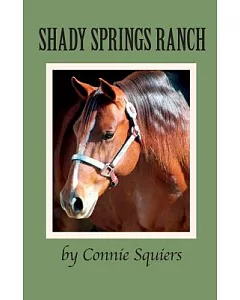 Shady Springs Ranch: A Foster Child Named Brielle Came to Shady Springs Ranch With Anger in Her Heart. This Story Tells How a Sp