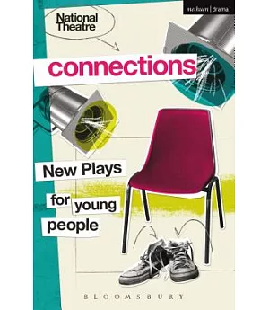 National Theatre Connections 2015: Plays for Young People: Drama, Baby; Hood; The Boy Preference; The Edelweiss Pirates; Follow,