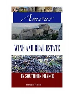 Amour, Wine and Real Estate in Southern France