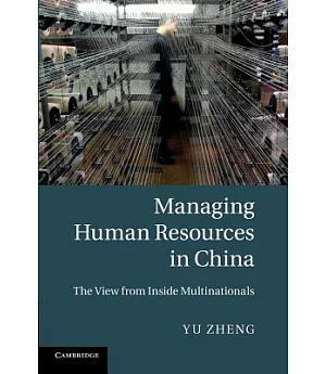 Managing Human Resources in China: The View from Inside Multinationals
