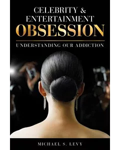 Celebrity and Entertainment Obsession: Understanding Our Addiction