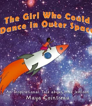 The Girl Who Could Dance in Outer Space: An Inspiration Tale About Mae Jemison