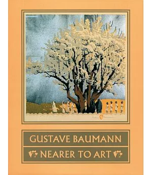 Gustave Baumann: Nearer to Art