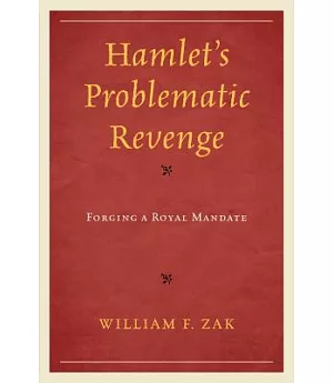 Hamlet’s Problematic Revenge: Forging a Royal Mandate