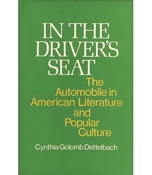 In the Driver’s Seat: The Automobile in American Literature and Popular Culture