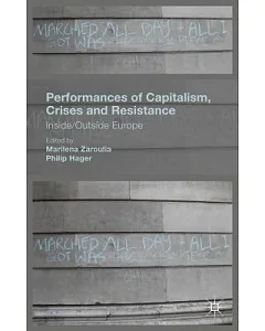 Performances of Capitalism, Crises and Resistance: Inside/Outside Europe
