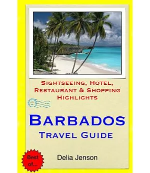 Barbados Travel Guide: Sightseeing, Hotel, Restaurant & Shopping Highlights