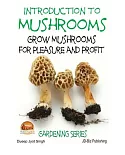 Introduction to Mushrooms: Grow Mushrooms for Pleasure and Profit